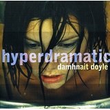 Hyperdramatic Lyrics Damhnait Doyle