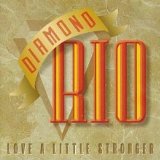 Love A Little Stronger Lyrics Diamond Rio