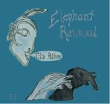 It's Alive Lyrics Elephant Revival