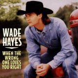 When The Wrong One Loves You Right Lyrics Hayes Wade