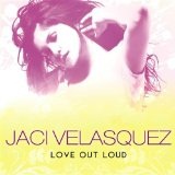 Love Out Loud Lyrics Jaci Velasquez