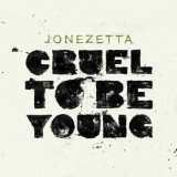 Cruel To Be Young Lyrics Jonezetta