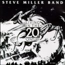 Living in the 20th Century Lyrics Steve Miller Band