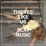 Play Music Lyrics Thieves Like Us
