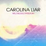 Wild Blessed Freedom Lyrics Carolina Liar
