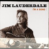 I'm a Song Lyrics Jim Lauderdale