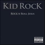 Rock And Roll Jesus Lyrics Kid Rock