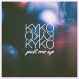 Pull Me Up (Single) Lyrics KYKO