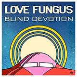 Blind Devotion (EP) Lyrics Love Fungus