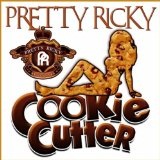 Cookie Cutter (Single) Lyrics Pretty Ricky