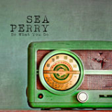 Do What You Do Lyrics Sea Perry