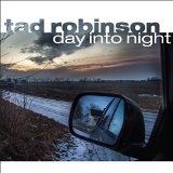Day Into Night Lyrics Tad Robinson