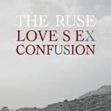 Love Sex Confusion Lyrics The Ruse