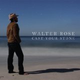 Cast Your Stone Lyrics Walter Rose