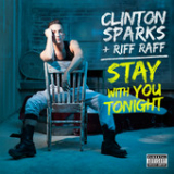 Stay With You Tonight (Single) Lyrics Clinton Sparks