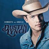 Cowboys and Angels (Single) Lyrics Dustin Lynch