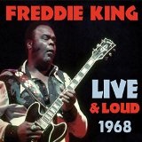 Live & Loud 1968 Lyrics Freddie King
