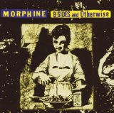 B-Sides And Otherwise Lyrics Morphine
