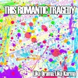 Like Drama Like Karma (EP) Lyrics This Romantic Tragedy