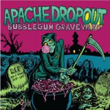 Bubblegum Graveyard Lyrics Apache Dropout