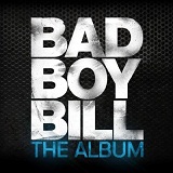 The Album Lyrics Bad Boy Bill