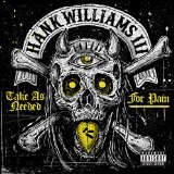 Take As Needed For Pain Lyrics Hank Williams III
