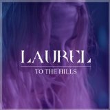 To The Hills Lyrics Laurel