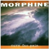 Cure For Pain Lyrics Morphine
