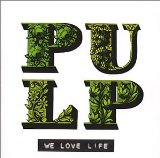 We Love Life Lyrics Pulp