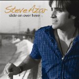 Slide On Over Here Lyrics Steve Azar