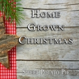 Home Grown Christmas Lyrics Sweet Potato Pie