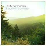 Shadow in the Water Lyrics The Minor Planets