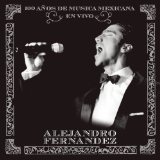 100 Años de Música Mexicana en Vivo Lyrics Alejandro Fernandez