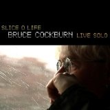 Slice O Life: Bruce Cockburn Live Solo Lyrics Bruce Cockburn