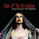 American Twilight Lyrics Crime and the City Solution