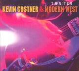 Turn It On Lyrics Kevin Costner & Modern West