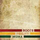Roots Fidelity Lyrics Mishka