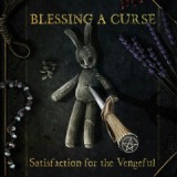 Satisfaction For The Vengeful Lyrics Blessing A Curse