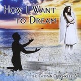How I Want to Dream: The Catman Chronicles 3 Lyrics Catman Cohen