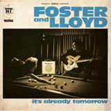 It's Already Tomorrow Lyrics Foster & Lloyd