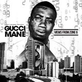 Views From Zone 6 Lyrics Gucci Mane