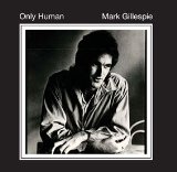 Only Human Lyrics Mark Gillespie