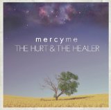 The Hurt and The Healer Lyrics MercyMe