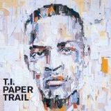 Paper Trail Lyrics T.I.