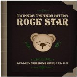 Lullaby Versions Of Pearl Jam Lyrics Twinkle Twinkle Little Rock Star