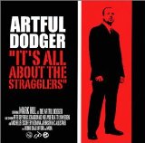 It's All About the Stragglers Lyrics Artful Dodger