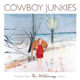 Wilderness Lyrics Cowboy Junkies