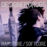 Hardcore/Softcore Lyrics Designer Drugs
