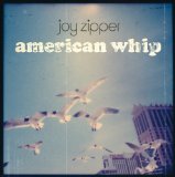 American Whip Lyrics Joy Zipper