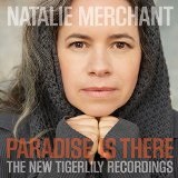 Paradise is There: The New Tigerlily Recordings Lyrics Natalie Merchant